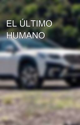 EL ÚLTIMO HUMANO