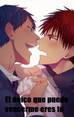 El único que puede vencerme eres tú (AoKaga/MidoTaka)