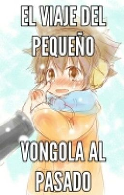 El viaje del Pequeño Vongola al Pasado