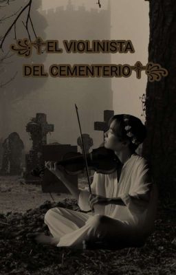 ꧁༒EL VIOLINISTA DEL CEMENTERIO༒꧂