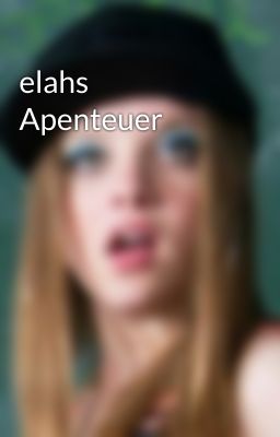 elahs Apenteuer