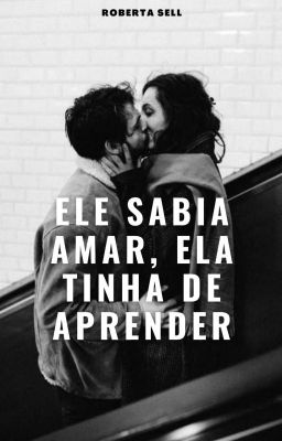 Ele sabia amar, ela tinha de aprender [Completo]