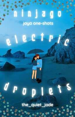 electric droplets | jaya one-shots