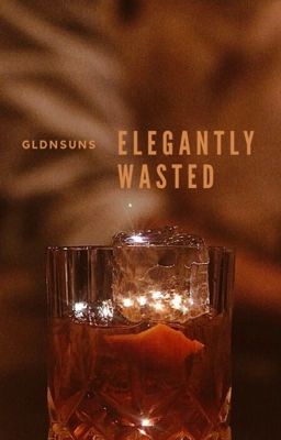 Elegantly Wasted | ✓