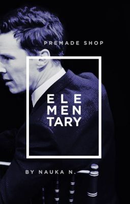 Elementary: Premades [COMING SOON]