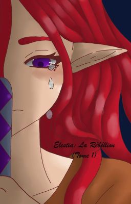 Elestia: La Rébellion: (tome 1)