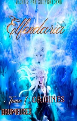 Elfendaria - Tome 1: Origines Brumeuses