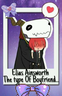 Elias Ainsworth The Type Of Boyfriend 》mahoutsukai no yome《