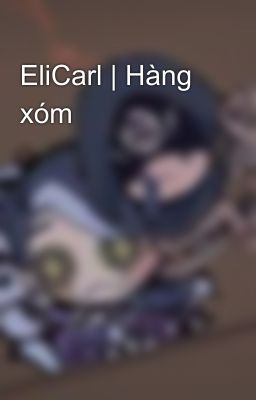 EliCarl | Hàng xóm