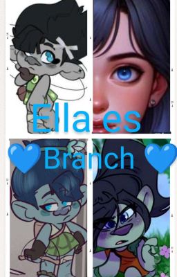 💙Ella es Branch💙(One Shot)