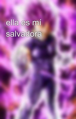 ella es mí salvadora