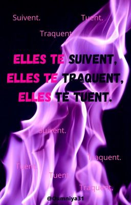 Elles te suivent, elles te traquent, elles te tuent.