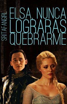 Elsa, nunca lograrás quebrarme ✵ Loki & Elsa