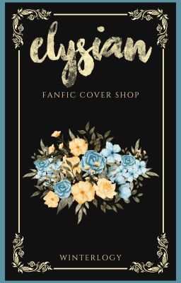 ELYSIAN || FANFIC COVER SHOP || ON HOLD