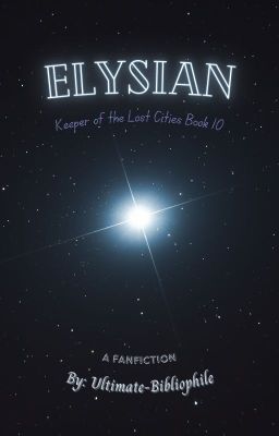 Elysian - Keeper of the Lost Cities Book 10 Fanfiction