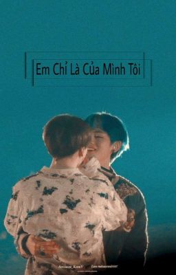 Em chỉ là của mình tôi [[VKOOK]]