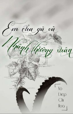 Em Của Gã Và Nhánh Thường Xuân - Vô Diệp Chi Hoa