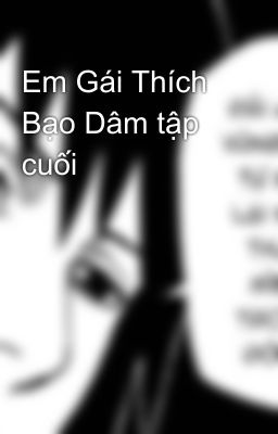 Em Gái Thích Bạo Dâm tập cuối