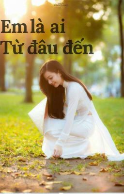 Em Là ai - Từ đâu đến