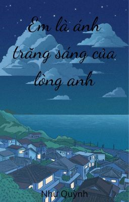 Em là ánh trăng sáng của lòng anh