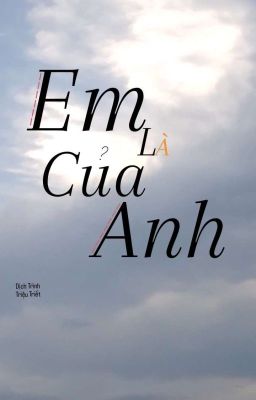 EM LÀ CỦA ANH 