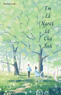 Em là ngoại lệ của anh