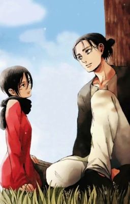 [Em là sự thương xót cho linh hồn tôi] ErenMika fanfic