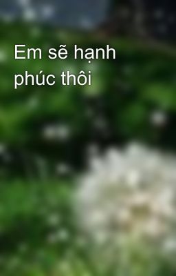 Em sẽ hạnh phúc thôi