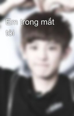 Em trong mắt tôi