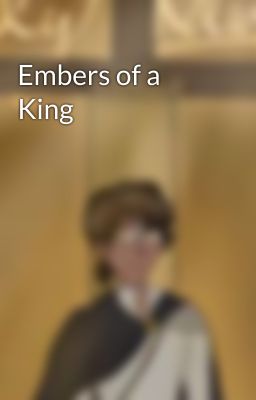 Embers of a King