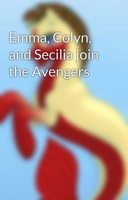 Emma, Colyn, and Secilia join the Avengers