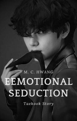 EMOTIONAL SEDUCTION ᵀᵃᵉᵏᵒᵒᵏ