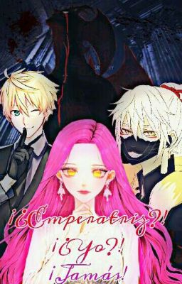 ¡¿Emperatriz?! ¡¿Yo?! ¡Jamas!                [Lectora X ???] [Lectora X Harem]