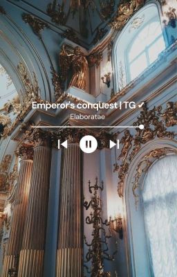 Emperor's conquest | TG ✔