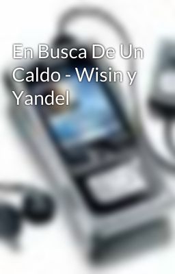 En Busca De Un Caldo - Wisin y Yandel