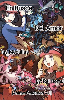 En Busca del Amor y las Medallas (Anime Pokémon AU)