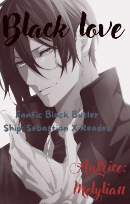 [EN COURS] Black Love Sebastian X Reader (Fanfic Black Butler) 