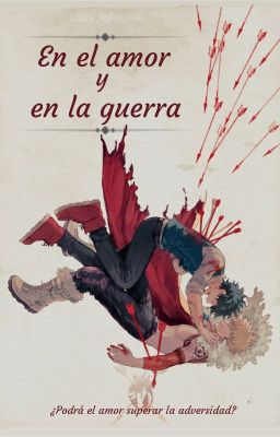 En el amor y en la guerra [COMPLETA][KatsuDeku]