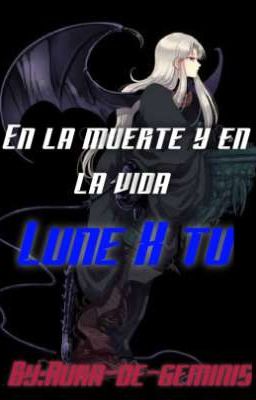 En la muerte y en la vida (Lune X tu)