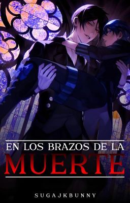 [En los brazos de la muerte] |Kuroshitsuji| SebasCiel