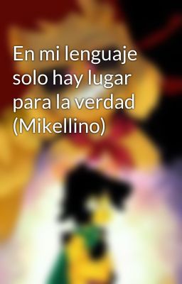 En mi lenguaje solo hay lugar para la verdad (Mikellino)