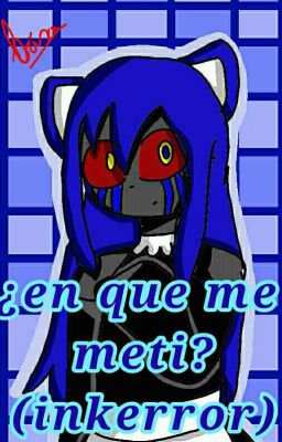 ¿en que me meti?[inkxerror]~terminada~