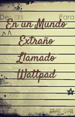 En Un Mundo Extraño Llamado Wattpad