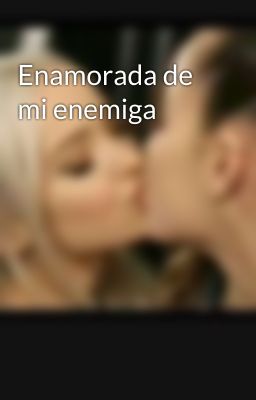 Enamorada de mi enemiga