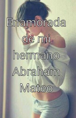 Enamorada de mi hermano Abraham Mateo 