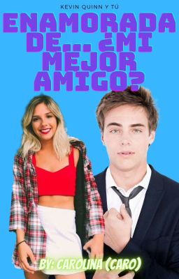 Enamorada de... ¿Mi mejor amigo? (Próximamente)