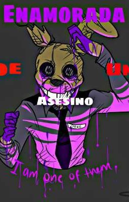 Enamorada De Un Asesino {William Afton x Tú}