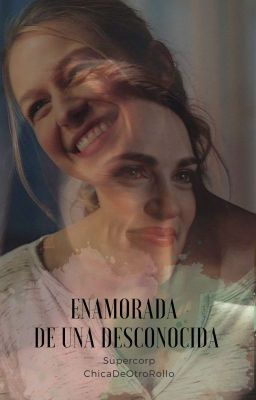 Enamorada de una desconocida | Supercorp