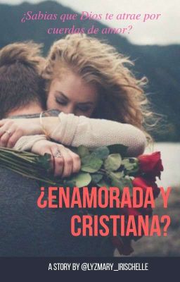 ¿Enamorada Y Cristiana? (CuerdasDeAmor#1)