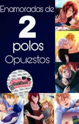 Enamoradas de 2 polos Opuestos ||Fanfic CDM||